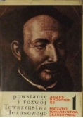 Powstanie i rozwój Towarzystwa Jezusowego Tom I