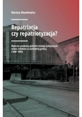 Repatriacja czy repatriotyzacja?