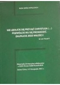 Nie lękajcie się przyjąć Chrystusa(...) Pozwólcie mu się prowadzić. Zaufajcie jego miłości!