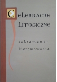 Celebracje liturgiczne Sakrament bierzmowania