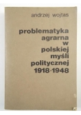 Problematyka agrarna w polskiej myśli politycznej 1918-1948