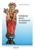 Dziękuję Bogu, że mogłem tam być