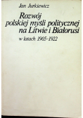 Rozwój polskiej myśli politycznej na Litwie i Białorusi 1905 1922