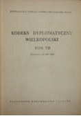 Kodeks dyplomatyczny Wielkopolski tom VII