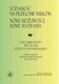 Tożsamość na przełomie wieków Nowe możliwości nowe wyzwania