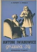 Iwanowicz Antoni Gniewa się