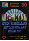 Alfa-medycyna. Szybka i skuteczna nauka medytacji i wizualizacji w stanie Alfa