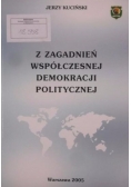 Z zagadnień współczesnej demokracji politycznej