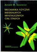 Mechnika fizyczna nieidealnych krystalicznych ciał stałych
