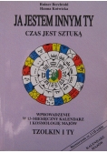 Ja jestem innym ty czas jest sztuką