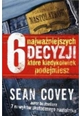 6 najważniejszych decyzji, które kiedykolwiek podejmiesz