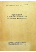 Pięć studiów z dziejów scenicznych dramatów Mickiewicza