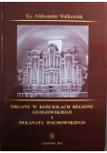 Organy w Kościołach regionu Głogowskiego i Dekanatu wschodniego