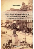 Rynek Staromiejski w Toruniu i jego mieszkańcy w XIX w.