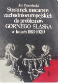 Stosunek mocarstw zachodnioeuropejskich do problemów Górnego Śląska w latach 1918 1939