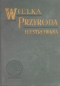 Wielka przyroda ilustrowana tom I