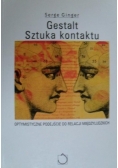 Gestalt. Sztuka kontaktu. Optymistyczne podejście do relacji międzyludzkich