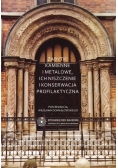 Zabytki kamienne i metalowe ich niszczenie i konserwacja profilaktyczna