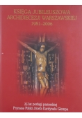 Księga Jubileuszowa Archidiecezji Warszawskiej 1981 2006