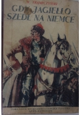 Gdy Jagiełło szedł na Niemce