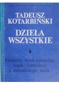 Dzieła wszystkie. Elementy teorii poznania, logiki formalnej i metodologi nauk