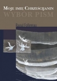 Moje imię chrześcijanin. Wybór pism
