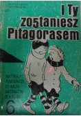 I ty zostaniesz Pitagorasem. Materiały pomocnicze do nauki matematyki dla klasy 6