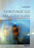 Podmiotowość roli nauczyciela i ucznia
