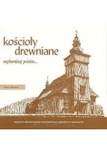 Kościoły drewniane najbardziej polskie...