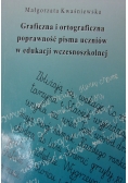 Graficzna i ortograficzna poprawność pisma uczniów w edukacji wczesnoszkolnej