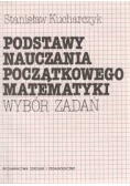 Podstawy nauczania początkowego matematyki. Wybór zadań.