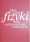Zbiór zadań z fizyki dla wyższych uczelni technicznych