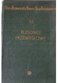 Budownictwo betonowe, tom XII: Budowle przemysłowe, cz.1
