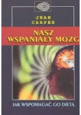 Nasz wspaniały mózg. Jak wspomagać go dietą