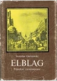 Elbląg. Przeszłość i teraźniejszość