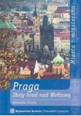 Praga Złoty Hrad nad Wełtawą