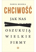 Chciwość. Jak nas oszukują wielkie firmy