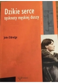 Dzikie serce tęsknoty męskiej duszy