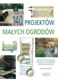 Wilson Andrew - 140 projektów małych ogrodów