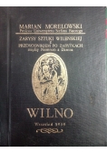 Zarys sztuki wileńskiej z przewodnikiem po zabytkach między Niemnem a Dźwiną Reprint 1939 r.