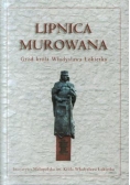 Lipnica murowana. Gród króla Władysława Łokietka