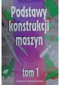 Podstawy konstrukcji maszyn Tom 1