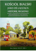 Kościół Bialski jako oś łącząca historię regionu