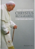 Chrystus bez karabinu: o pontyfikacie Jana Pawła II
