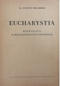 Eucharystia.Rozważania o Przenajświętszym Sakramencie