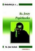 Rekolekcje z ks Jerzy Popiełuszko
