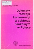 Dylematy rozwoju konkurencji w sektorze bankowym w Polsce