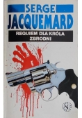 Jacquemard Serge - Requiem dla króla zbrodni