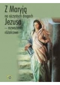 Z Maryją na ojczystych drogach Jezusa - rozważania różańcowe