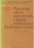 Pierwszy okres przemysłu i klasy robotniczej Białostocczyzny